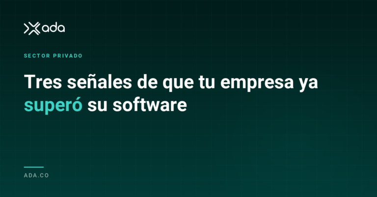 Tres señales de que tu empresa superó su software de estantería — ADA